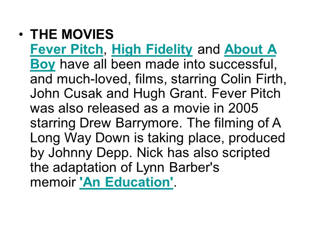 THE MOVIES Fever Pitch, High Fidelity and About A Boy have all been made